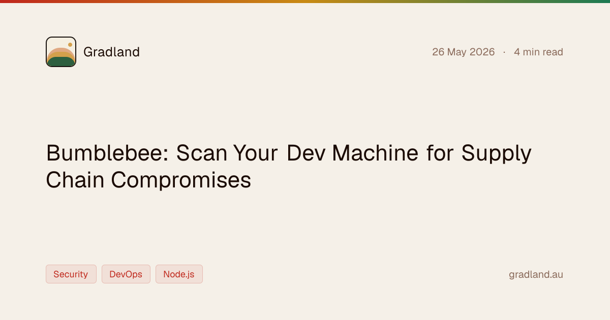 Bumblebee: Scan Your Dev Machine for Supply Chain Compromises · Gradland